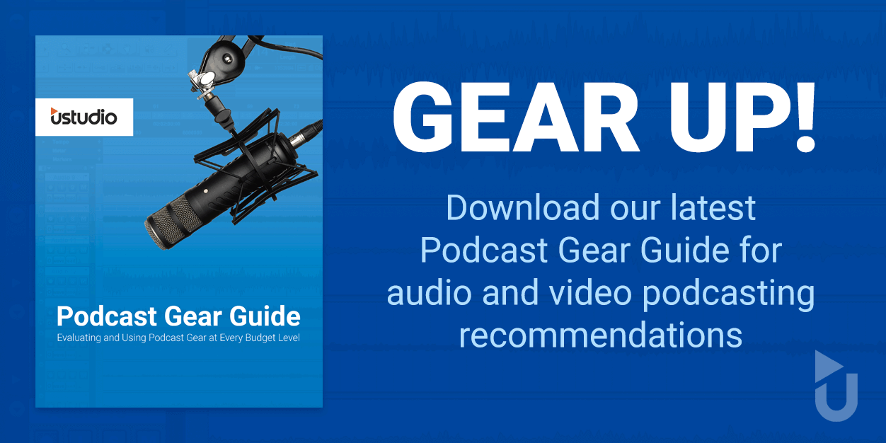 uStudio Podcast Gear Guide - uStudio