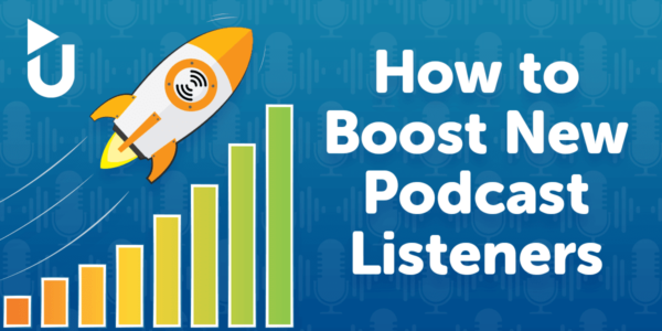 How to Boost Podcast Listeners - uStudio