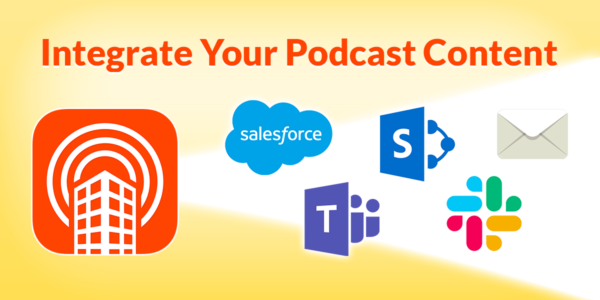 Integrate Your Podcast Content with All of Your Communication Channels