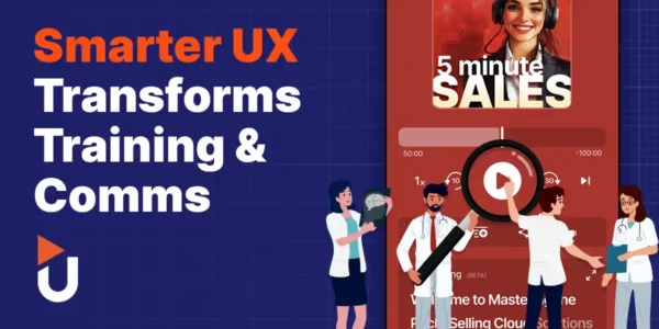 Cut Through the Noise: Smarter UX Transforms Training and Comms