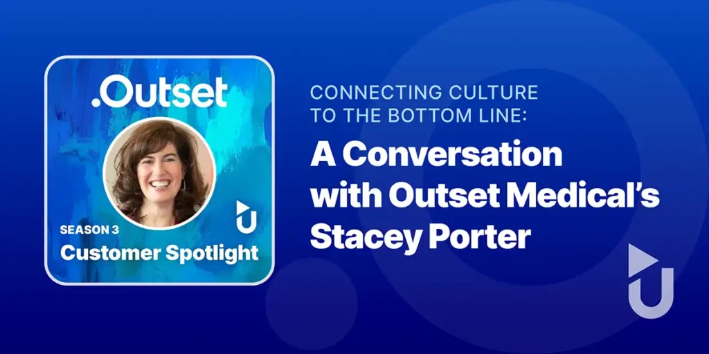 Connecting Culture to the Bottom Line: A Conversation with Outset Medical’s Stacey Porter