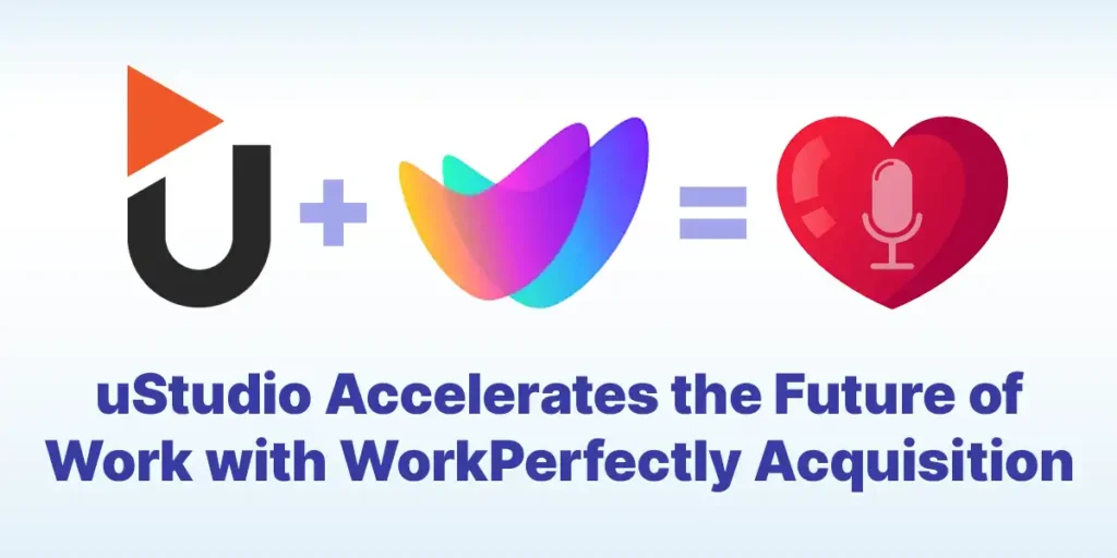 uStudio Accelerates the Future of Work with WorkPerfectly Acquisition