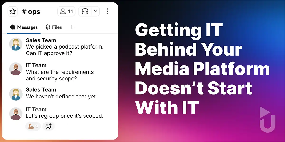 Getting IT Behind Your Media Platform Doesn’t Start With IT