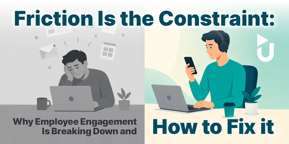 Friction Is the Constraint: Why Employee Engagement Is Breaking Down and How to Fix it