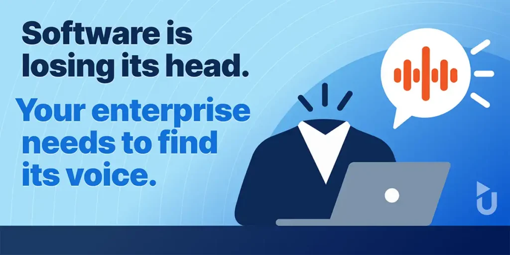 Software Is Losing Its Head - Your Enterprise Needs to Find Its Voice